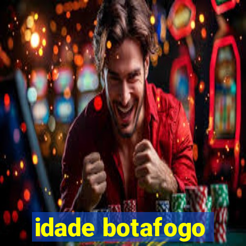 idade botafogo